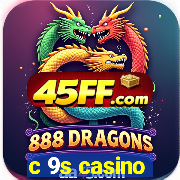 c 9s casino